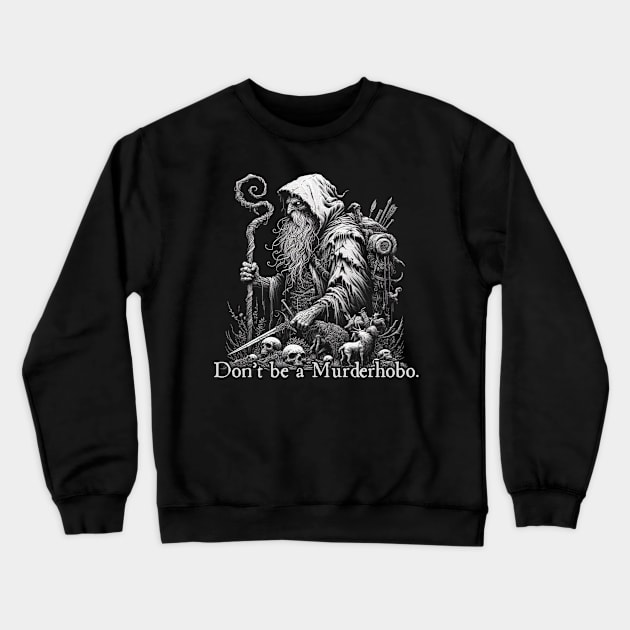 Murderhobo Crewneck Sweatshirt by OddlyNoir